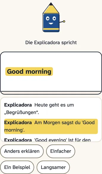 Bildschirm der Explicadora in einer Englischlektion: ein blau-gelber Bleistift mit Augen und Lächeln zeigt auf die Tafel, auf der "Good morning" steht. Darunter die Untertitel und vier Schaltflächen: anders erklären, einfacher, ein Beispiel, langsamer.