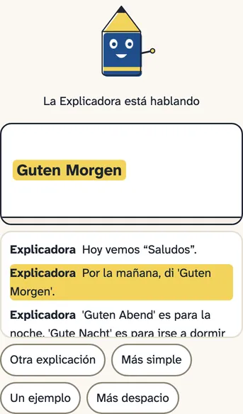 Pantalla de la Explicadora en una lección de alemán: un lápiz azul y amarillo, con ojos y sonrisa, señala la pizarra donde está escrito "Guten Morgen". Debajo, los subtítulos y cuatro botones: otra explicación, más simple, un ejemplo, más despacio.
